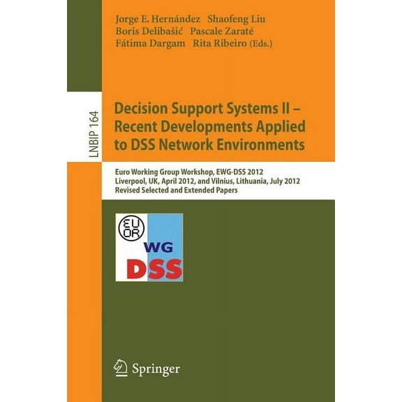 Lecture Notes in Business Information Pr Decision Support Systems II - Recent Developments Applied to Dss Network Environments: Euro Working Group Workshop, Ewg-, Book 164, (Paperback)