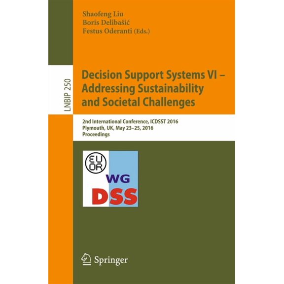 Lecture Notes in Business Information Pr Decision Support Systems VI - Addressing Sustainability and Societal Challenges: 2nd International Conference, Icdsst 20, Book 250, (Paperback)