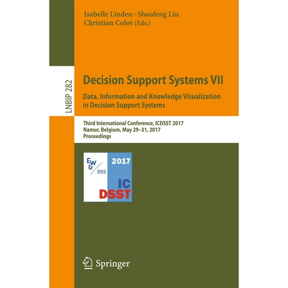 Lecture Notes in Business Information Pr Decision Support Systems VII. Data, Information and Knowledge Visualization in Decision Support Systems: Third Internati, Book 282, (Paperback)