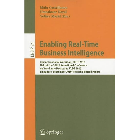 Lecture Notes in Business Information Pr Enabling Real-Time Business Intelligence: 4th International Workshop, BIRTE 2010, Held at the 36th International Confere, Book 84, (Paperback)