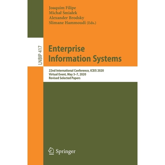 Lecture Notes in Business Information Pr Enterprise Information Systems: 22nd International Conference, Iceis 2020, Virtual Event, May 5-7, 2020, Revised Selecte, Book 417, (Paperback)