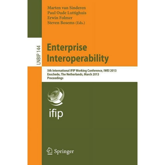 Lecture Notes in Business Information Pr Enterprise Interoperability: 5th International Ifip Working Conference, Iwei 2013, Enschede, the Netherlands, March 27-2, Book 144, (Paperback)