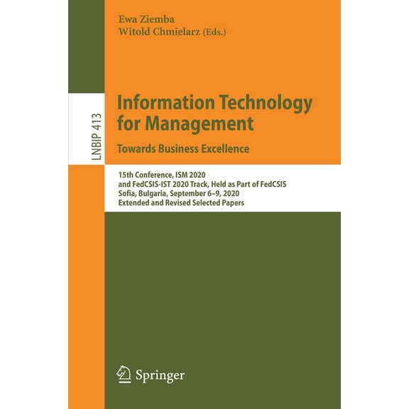 Lecture Notes in Business Information Pr Information Technology for Management: Towards Business Excellence: 15th Conference, Ism 2020, and Fedcsis-Ist 2020 Trac, Book 413, (Paperback)