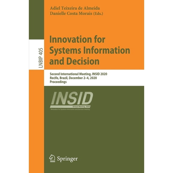 Lecture Notes in Business Information Pr Innovation for Systems Information and Decision: Second International Meeting, Insid 2020, Recife, Brazil, December 2-4,, Book 405, (Paperback)