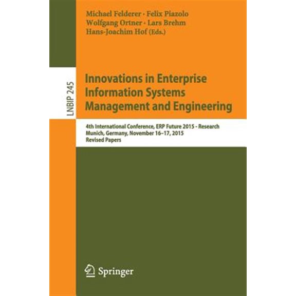 Pre-Owned Lecture Notes in Business Information Processing: Innovations in Enterprise Information Systems Management and Engineering: 4th International Conference, Erp Future 2015 - Research, Munich, Germany, N