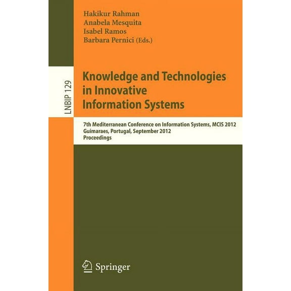 Lecture Notes in Business Information Pr Knowledge and Technologies in Innovative Information Systems: 7th Mediterranean Conference on Information Systems, MCIS , Book 129, (Paperback)