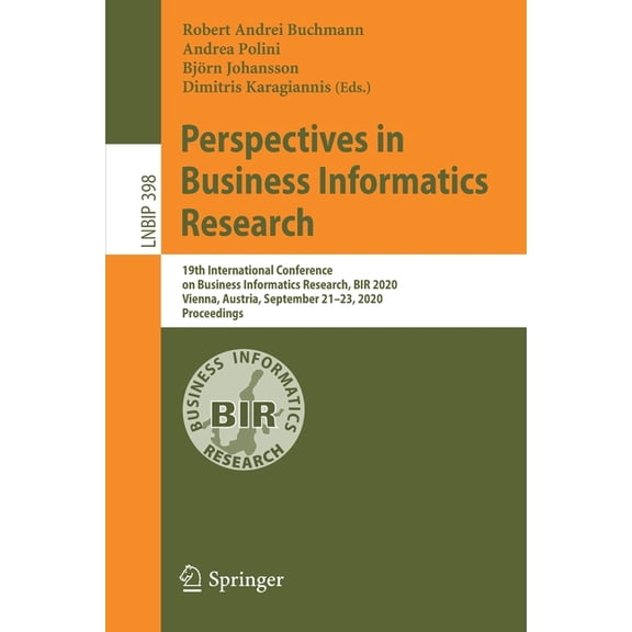 Lecture Notes in Business Information Pr Perspectives in Business Informatics Research: 19th International Conference on Business Informatics Research, Bir 2020,, Book 398, (Paperback)