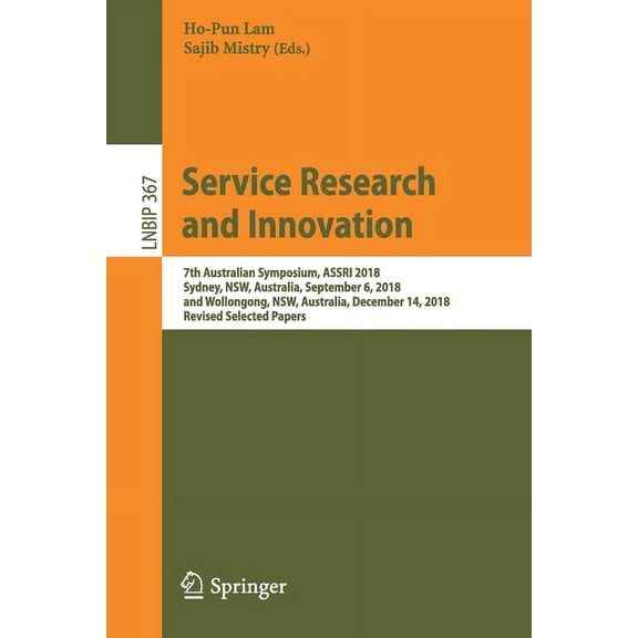 Lecture Notes in Business Information Pr Service Research and Innovation: 7th Australian Symposium, Assri 2018, Sydney, Nsw, Australia, September 6, 2018, and Wo, Book 367, (Paperback)