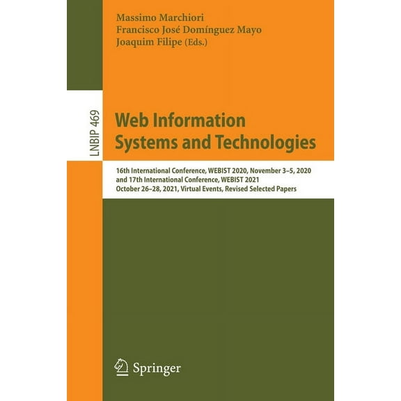 Lecture Notes in Business Information Pr Web Information Systems and Technologies: 16th International Conference, Webist 2020, November 3-5, 2020, and 17th Inter, Book 469, (Paperback)