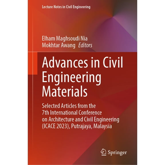 Lecture Notes in Civil Engineering Advances in Civil Engineering Materials: Selected Articles from the 7th International Conference on Architecture and Civ, Book 466, (Hardcover)