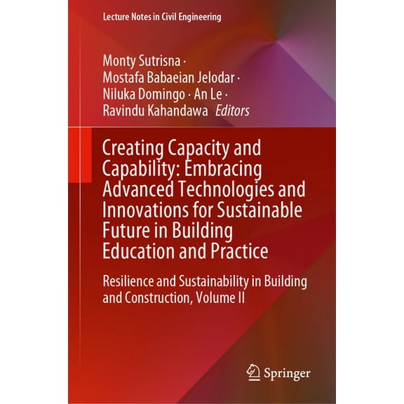 Lecture Notes in Civil Engineering Creating Capacity and Capability: Embracing Advanced Technologies and Innovations for Sustainable Future in Building Edu, Book 563, (Hardcover)