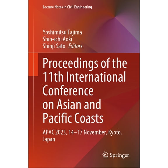 Lecture Notes in Civil Engineering Proceedings of the 11th International Conference on Asian and Pacific Coasts: Apac 2023, 14-17 November, Kyoto, Japan, Book 394, (Hardcover)