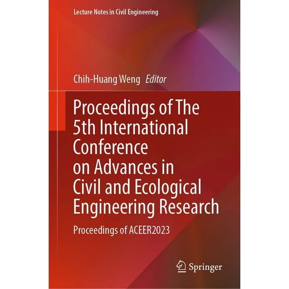 Lecture Notes in Civil Engineering Proceedings of the 5th International Conference on Advances in Civil and Ecological Engineering Research: Proceedings of, Book 336, (Hardcover)
