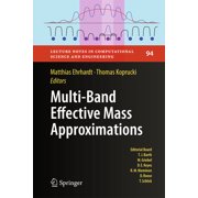 Lecture Notes in Computational Science a Multi-Band Effective Mass Approximations Advanced Mathematical Models and Numerical Techniques, Book 94, Hardcover