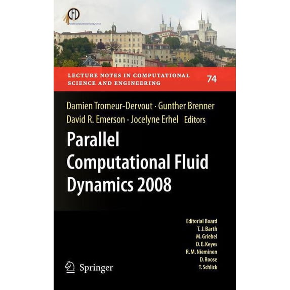 Lecture Notes in Computational Science a Parallel Computational Fluid Dynamics 2008: Parallel Numerical Methods, Software Development and Applications, Book 74, (Hardcover)