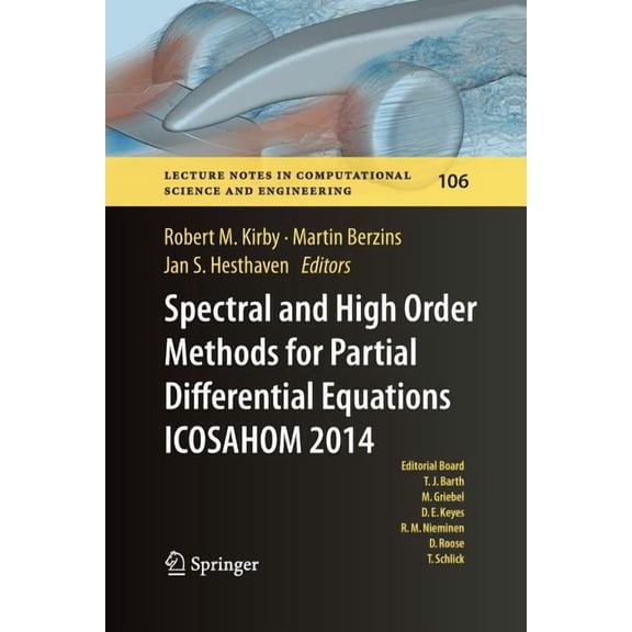 Lecture Notes in Computational Science a Spectral and High Order Methods for Partial Differential Equations Icosahom 2014: Selected Papers from the Icosahom Conf, Book 106, (Paperback)