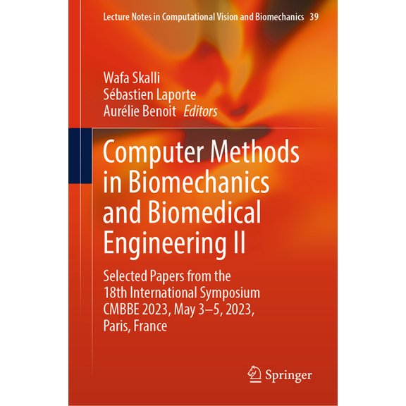 Lecture Notes in Computational Vision an Computer Methods in Biomechanics and Biomedical Engineering II: Selected Papers from the 18th International Symposium Cm, Book 39, (Hardcover)