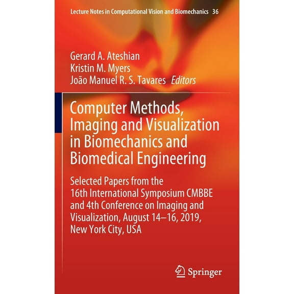 Lecture Notes in Computational Vision an Computer Methods, Imaging and Visualization in Biomechanics and Biomedical Engineering: Selected Papers from the 16th In, Book 36, (Hardcover)