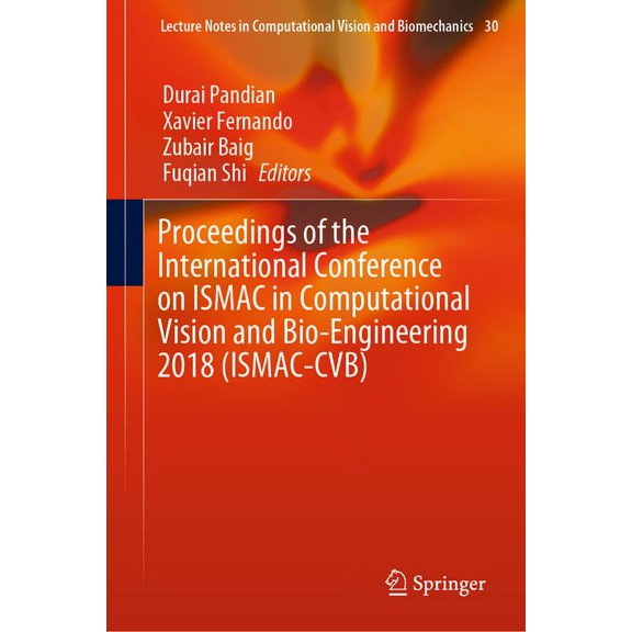 Lecture Notes in Computational Vision an Proceedings of the International Conference on Ismac in Computational Vision and Bio-Engineering 2018 (Ismac-Cvb), Book 30, (Hardcover)