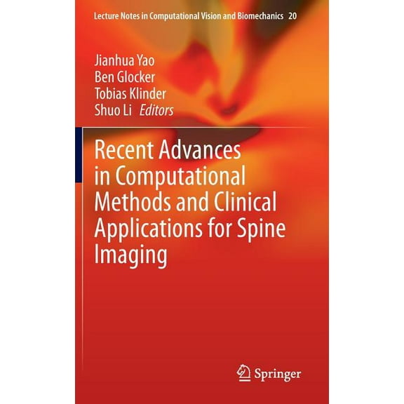 Lecture Notes in Computational Vision an Recent Advances in Computational Methods and Clinical Applications for Spine Imaging, Book 20, (Hardcover)