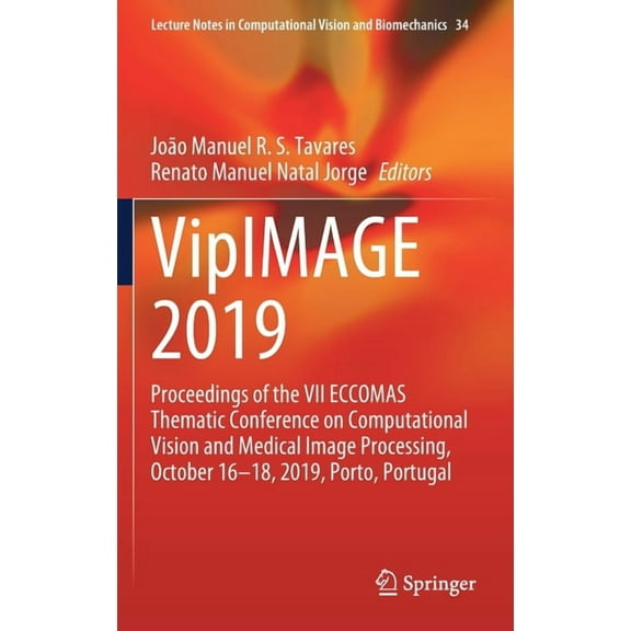 Lecture Notes in Computational Vision an Vipimage 2019: Proceedings of the VII Eccomas Thematic Conference on Computational Vision and Medical Image Processing, , Book 34, (Hardcover)