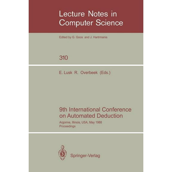 Lecture Notes in Computer Science 9th International Conference on Automated Deduction: Argonne, Illinois, Usa, May 23-26, 1988. Proceedings, Book 310, (Paperback)