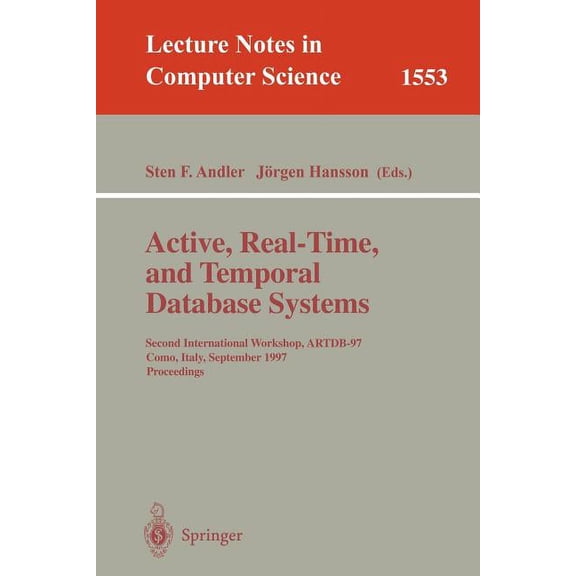 Lecture Notes in Computer Science Active, Real-Time, and Temporal Database Systems: Second International Workshop, Artdb'97, Como, Italy, September 8, Book 1553, (Paperback)
