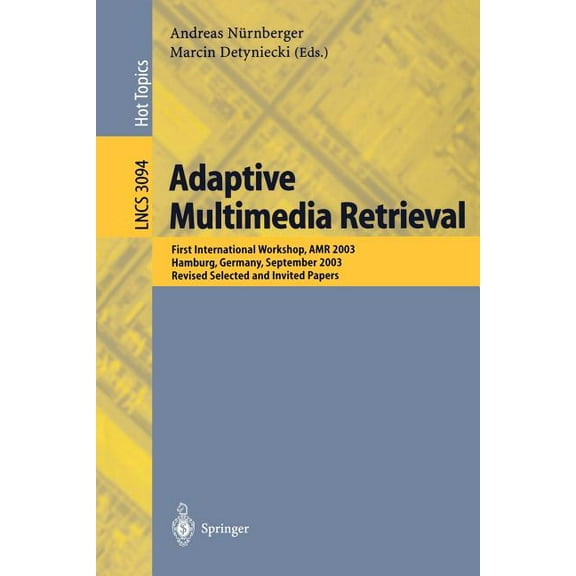 Lecture Notes in Computer Science Adaptive Multimedia Retrieval: First International Workshop, AMR 2003, Hamburg, Germany, September 15-16, 2003, Revised , Book 3094, (Paperback)