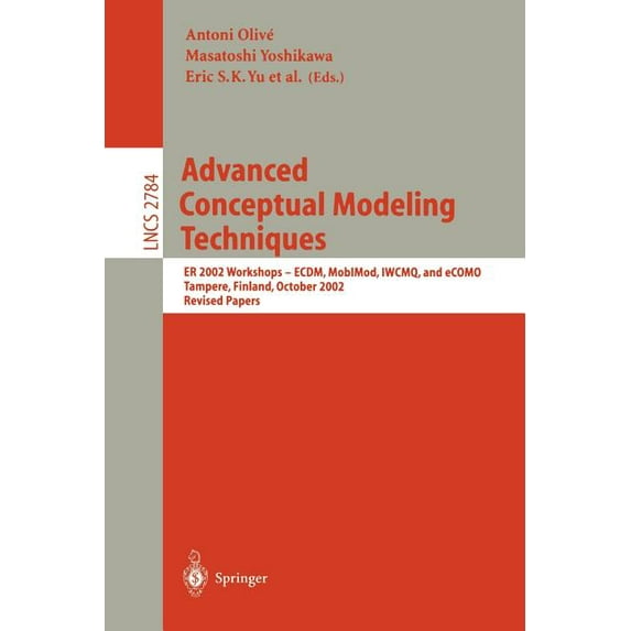 Lecture Notes in Computer Science Advanced Conceptual Modeling Techniques: Er 2002 Workshops - Ecdm, Mobimod, Iwcmq, and Ecomo, Tampere, Finland, October , Book 2784, (Paperback)