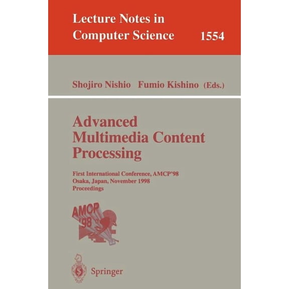 Lecture Notes in Computer Science Advanced Multimedia Content Processing: First International Conference, Amcp'98, Osaka, Japan, November 9-11, 1998, Proc, Book 1554, (Paperback)
