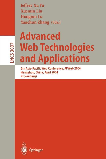 Lecture Notes in Computer Science Advanced Web Technologies and Applications: 6th Asia-Pacific Web Conference, Apweb 2004, Hangzhou, China, April 14-17, 2, Book 3007, (Paperback)