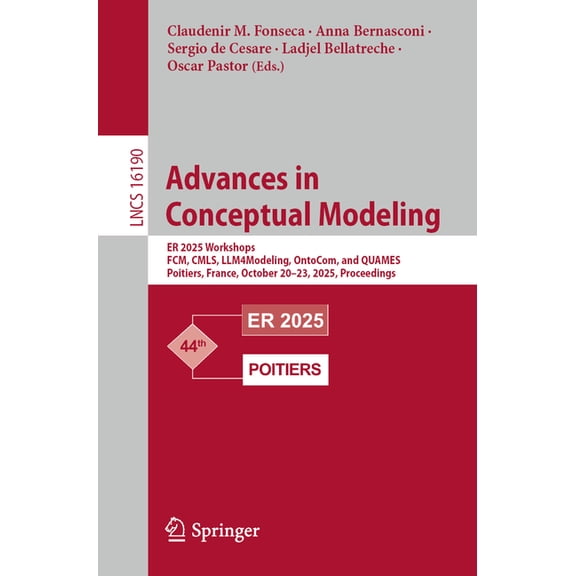 Lecture Notes in Computer Science Advances in Conceptual Modeling: Er 2025 Workshops, Fcm, Cmls, Llm4modeling, Ontocom, and Quames, Poitiers, France, Octo, Book 16190, (Paperback)
