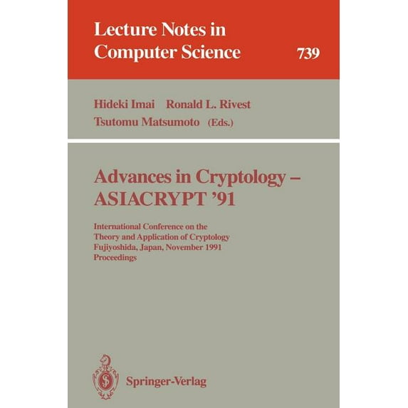 Lecture Notes in Computer Science Advances in Cryptology - Asiacrypt '91: International Conference on the Theory and Application of Cryptology, Fujiy, Book 739, (Paperback)