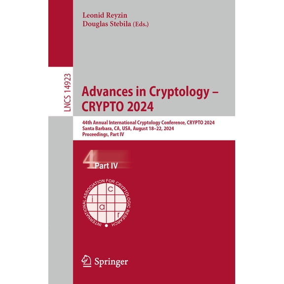 Lecture Notes in Computer Science Advances in Cryptology - Crypto 2024: 44th Annual International Cryptology Conference, Santa Barbara, Ca, Usa, August 18, Book 14923, (Paperback)