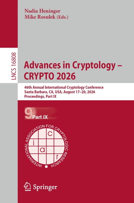 Lecture Notes in Computer Science Advances in Cryptology - Crypto 2026: 46th Annual International Cryptology Conference, Santa Barbara, Ca, Usa, August 17, Book 16808, (Paperback)