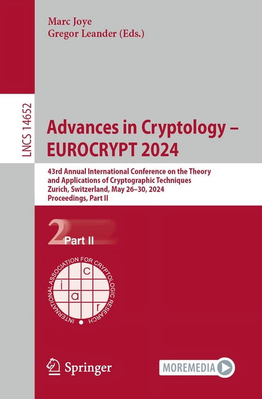 Lecture Notes in Computer Science Advances in Cryptology - Eurocrypt 2024:  43rd Annual International Conference on the Theory and Applications of ...
