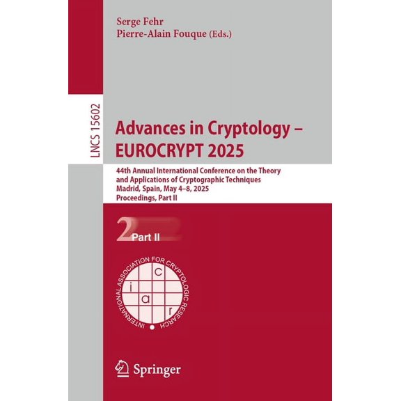 Lecture Notes in Computer Science Advances in Cryptology - Eurocrypt 2025: 44th Annual International Conference on the Theory and Applications of Cryptogr, Book 15602, (Paperback)