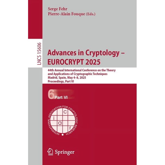 Lecture Notes in Computer Science Advances in Cryptology - Eurocrypt 2025: 44th Annual International Conference on the Theory and Applications of Cryptogr, Book 15606, (Paperback)