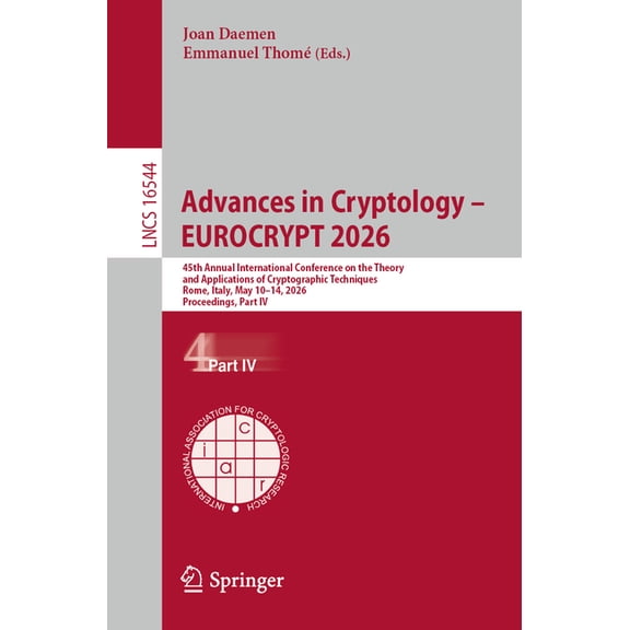 Lecture Notes in Computer Science Advances in Cryptology - Eurocrypt 2026: 45th Annual International Conference on the Theory and Applications of Cryptogr, Book 16544, (Paperback)