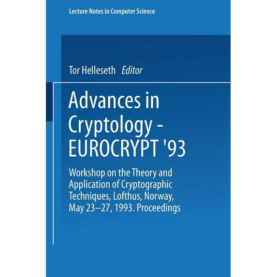 Lecture Notes in Computer Science Advances in Cryptology - Eurocrypt '93: Workshop on the Theory and Application of Cryptographic Techniques Lofthus,, Book 765, (Hardcover)