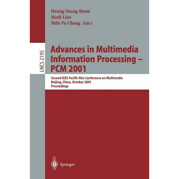 Lecture Notes in Computer Science Advances in Multimedia Information Processing -- Pcm 2001: Second IEEE Pacific Rim Conference on Multimedia Beijing, Chi, Book 2195, (Paperback)