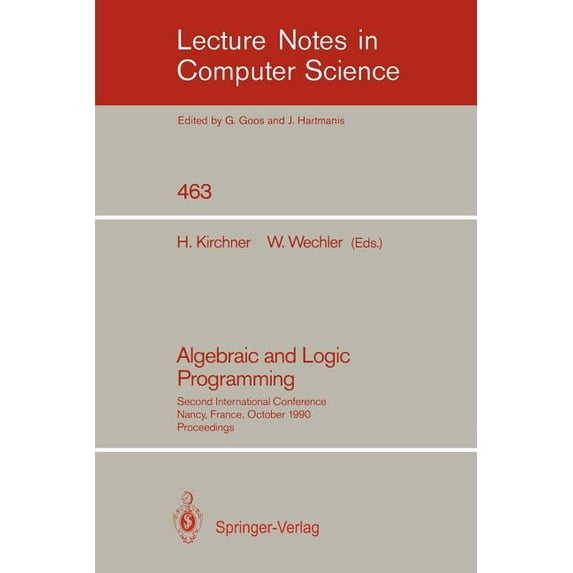 Lecture Notes in Computer Science Algebraic and Logic Programming: Second International Conference, Nancy, France, October 1-3, 1990. Proceedings, Book 463, (Paperback)