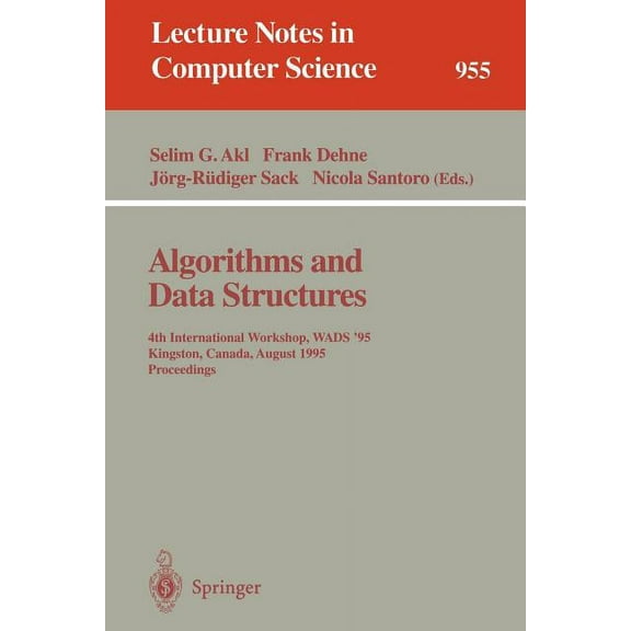 Lecture Notes in Computer Science Algorithms and Data Structures: 4th International Workshop, Wads '95, Kingston, Canada, August 16 - 18, 1995. Proce, Book 955, (Paperback)