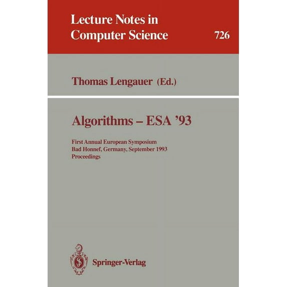 Lecture Notes in Computer Science Algorithms - ESA '93: First Annual European Symposium, Bad Honnef, Germany, September 30 - October 2, 1993. Proceedings, Book 726, (Paperback)
