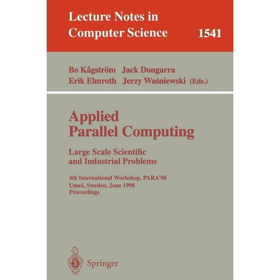 Lecture Notes in Computer Science Applied Parallel Computing. Large Scale Scientific and Industrial Problems: 4th International Workshop, Para'98, Umea, S, Book 1541, (Paperback)