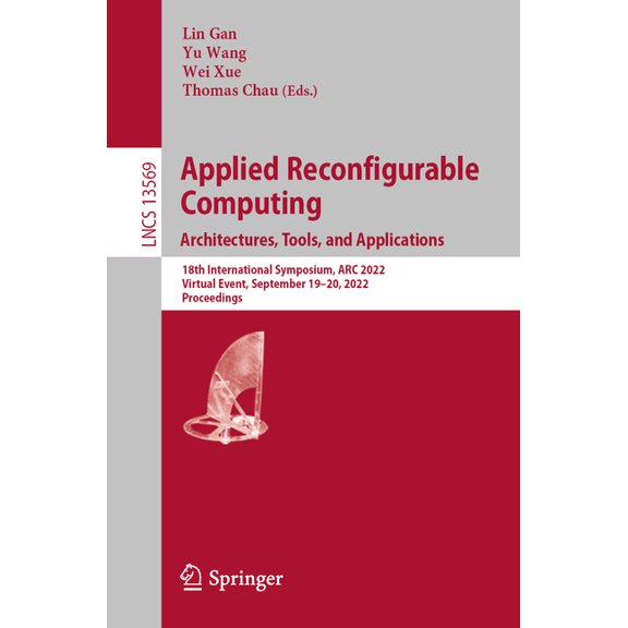 Lecture Notes in Computer Science Applied Reconfigurable Computing. Architectures, Tools, and Applications: 18th International Symposium, ARC 2022, Virtua, Book 13569, (Paperback)