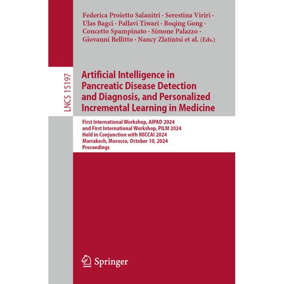 Lecture Notes in Computer Science Artificial Intelligence in Pancreatic Disease Detection and Diagnosis, and Personalized Incremental Learning in Medicine, Book 15197, (Paperback)