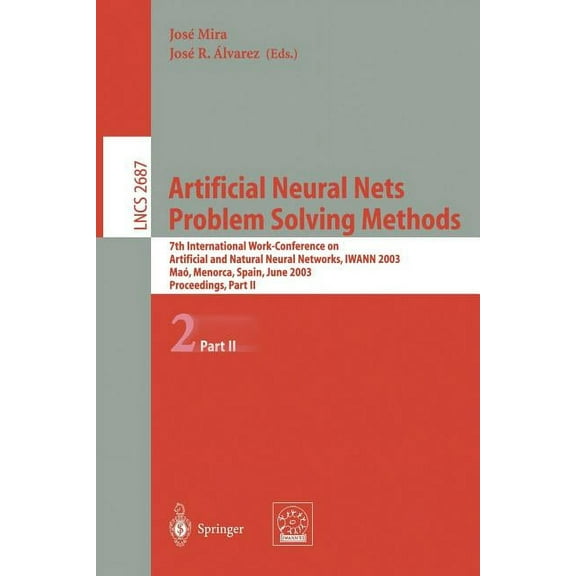 Lecture Notes in Computer Science Artificial Neural Nets. Problem Solving Methods: 7th International Work-Conference on Artificial and Natural Neural Netw, Book 2687, (Paperback)