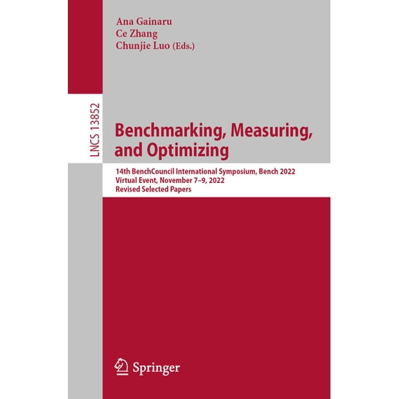 Lecture Notes in Computer Science Benchmarking, Measuring, and Optimizing: 14th Benchcouncil International Symposium, Bench 2022, Virtual Event, November , Book 13852, (Paperback)