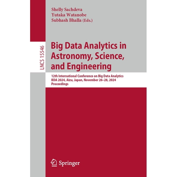 Lecture Notes in Computer Science Big Data Analytics in Astronomy, Science, and Engineering: 12th International Conference on Big Data Analytics, Bda 2024, Book 15546, (Paperback)